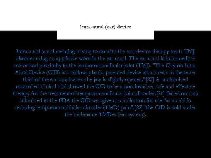 Intra-aural (ear) device Intra-aural (aural meaning having to do with the ear) device therapy