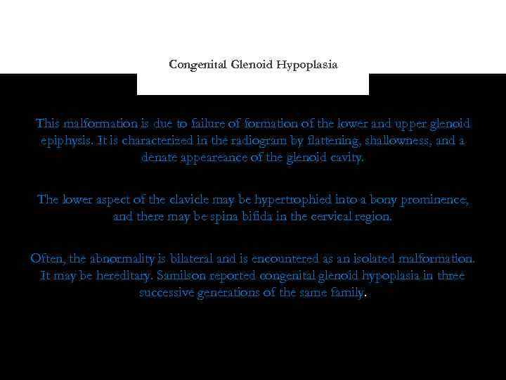 Congenital Glenoid Hypoplasia This malformation is due to failure of formation of the lower