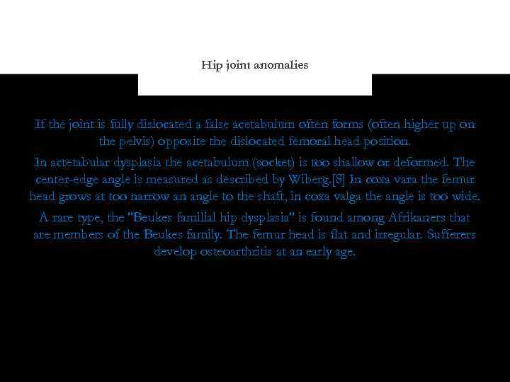 Hip joint anomalies If the joint is fully dislocated a false acetabulum often forms