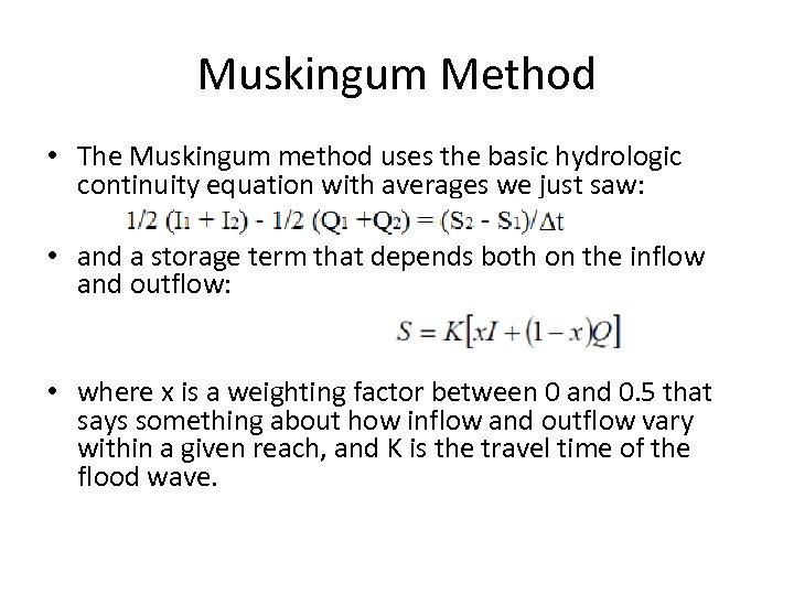 Muskingum Method • The Muskingum method uses the basic hydrologic continuity equation with averages