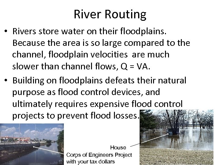 River Routing • Rivers store water on their floodplains. Because the area is so