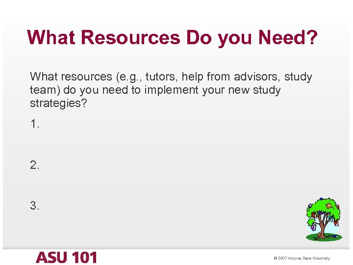 What Resources Do you Need? What resources (e. g. , tutors, help from advisors,