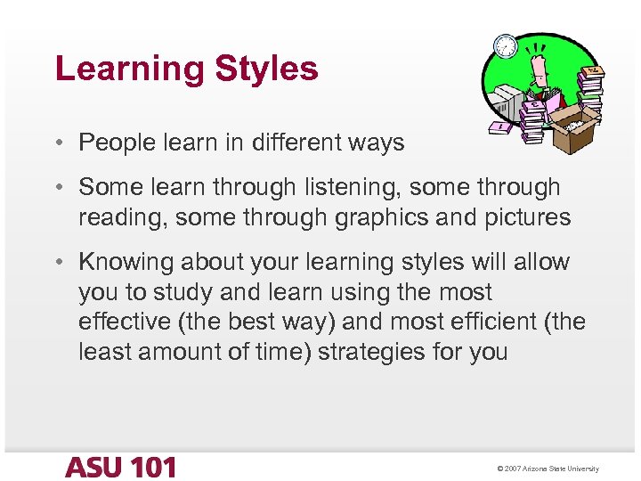 Learning Styles • People learn in different ways • Some learn through listening, some