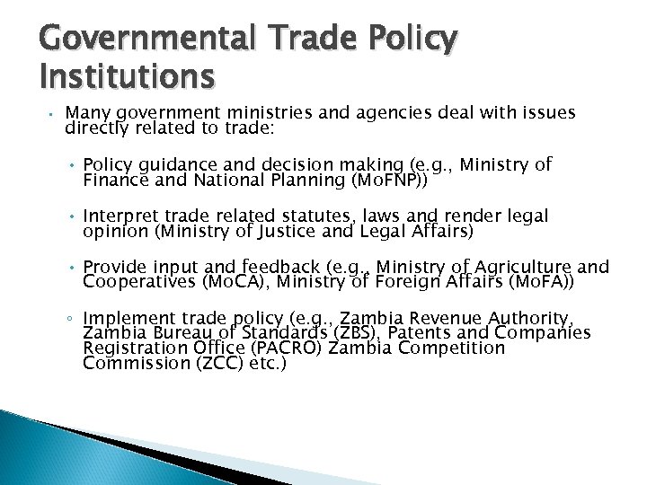 Governmental Trade Policy Institutions • Many government ministries and agencies deal with issues directly