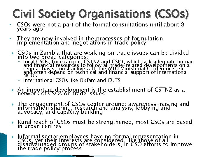  Civil Society Organisations (CSOs) CSOs were not a part of the formal consultations
