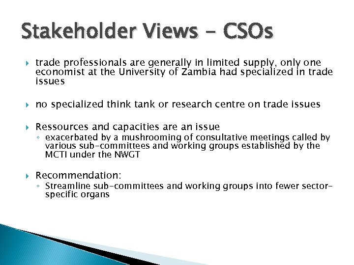 Stakeholder Views - CSOs trade professionals are generally in limited supply, only one economist