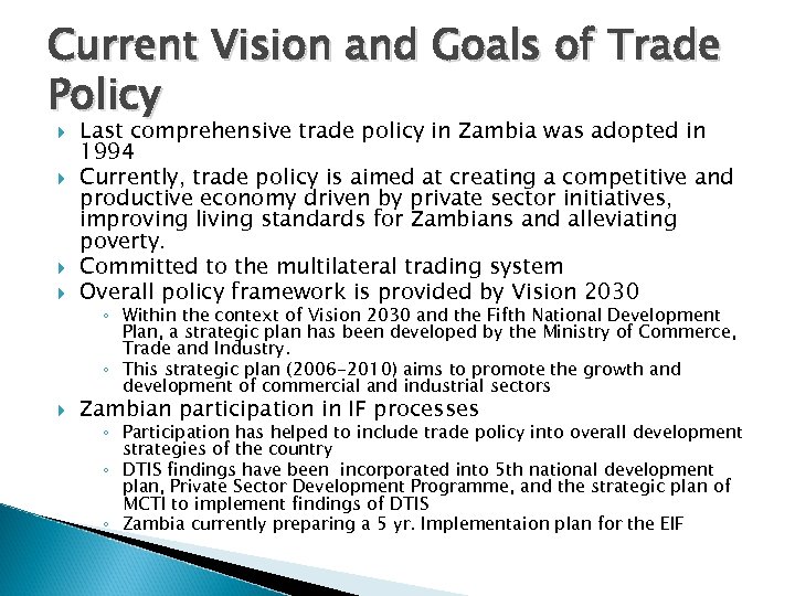 Current Vision and Goals of Trade Policy Last comprehensive trade policy in Zambia was