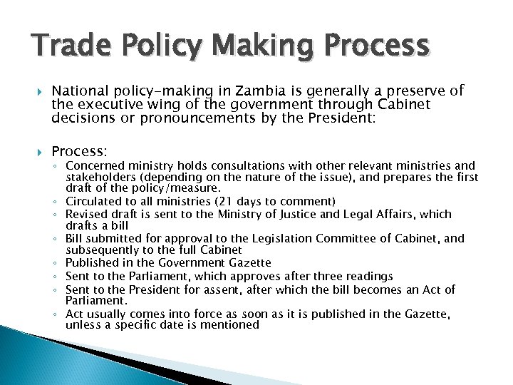 Trade Policy Making Process National policy-making in Zambia is generally a preserve of the