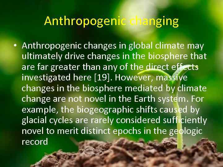 Anthropogenic changing • Anthropogenic changes in global climate may ultimately drive changes in the
