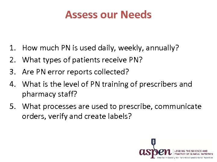 Assess our Needs 1. 2. 3. 4. How much PN is used daily, weekly,