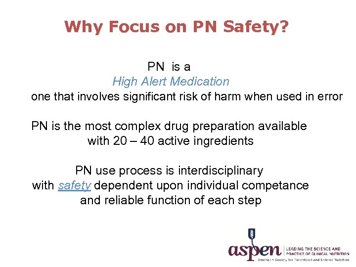 Why Focus on PN Safety? PN is a High Alert Medication one that involves