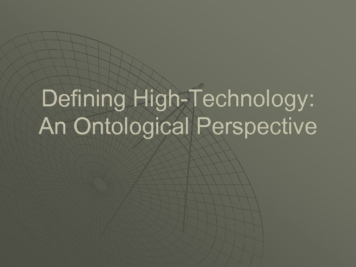Defining High-Technology: An Ontological Perspective 