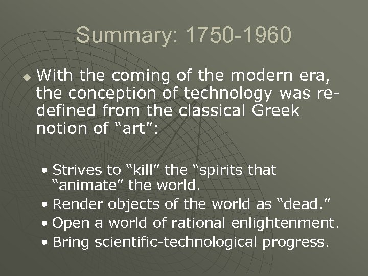 Summary: 1750 -1960 u With the coming of the modern era, the conception of