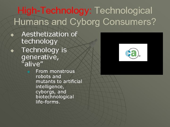 High-Technology: Technological Humans and Cyborg Consumers? u u Aesthetization of technology Technology is generative,