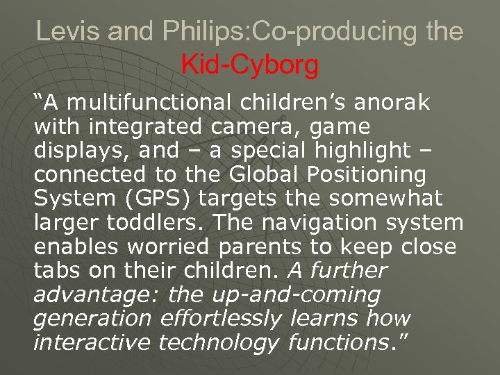 Levis and Philips: Co-producing the Kid-Cyborg “A multifunctional children’s anorak with integrated camera, game