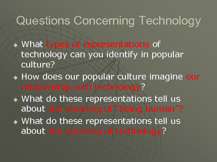 Questions Concerning Technology u u What types of representations of technology can you identify