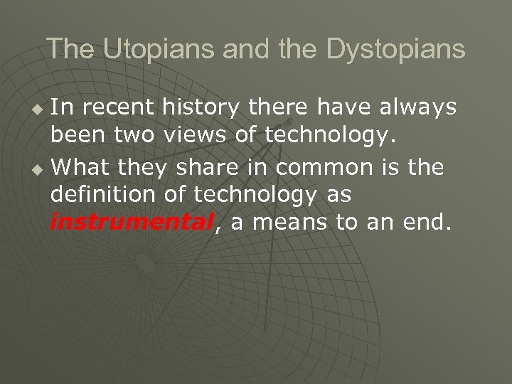 The Utopians and the Dystopians In recent history there have always been two views