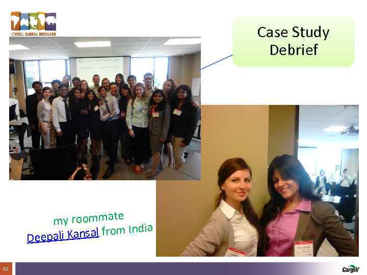 Case Study Debrief my roommate ia ansal from Ind Deepali K 10 Cargill Global