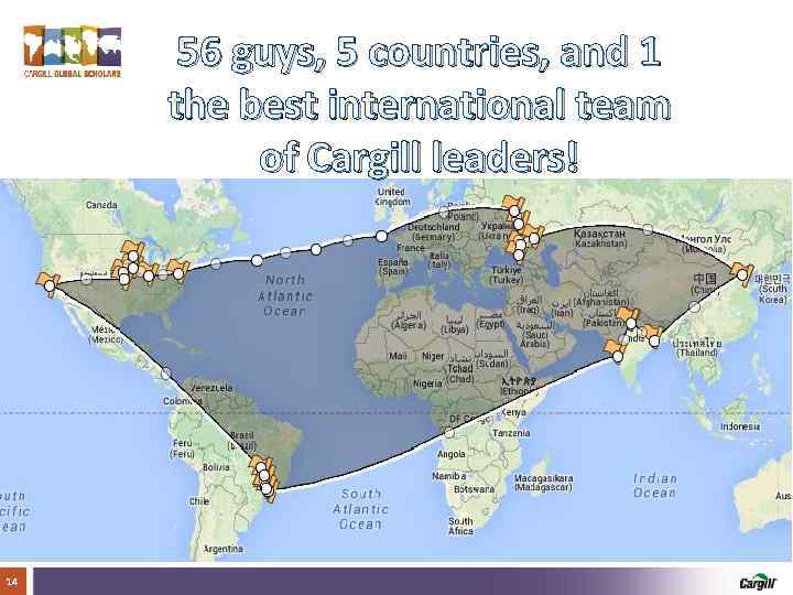 56 guys, 5 countries, and 1 the best international team of Cargill leaders! 14