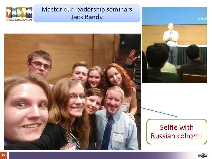 Master our leadership seminars Jack Bandy Selfie with Russian cohort ) 6 Cargill Global