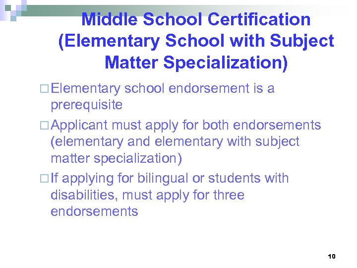 Middle School Certification (Elementary School with Subject Matter Specialization) ¨ Elementary school endorsement is