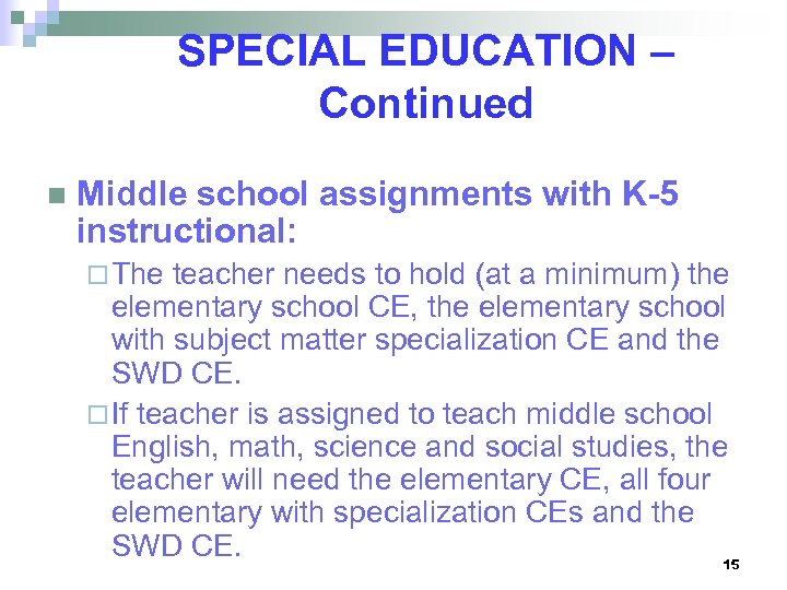 SPECIAL EDUCATION – Continued n Middle school assignments with K-5 instructional: ¨ The teacher