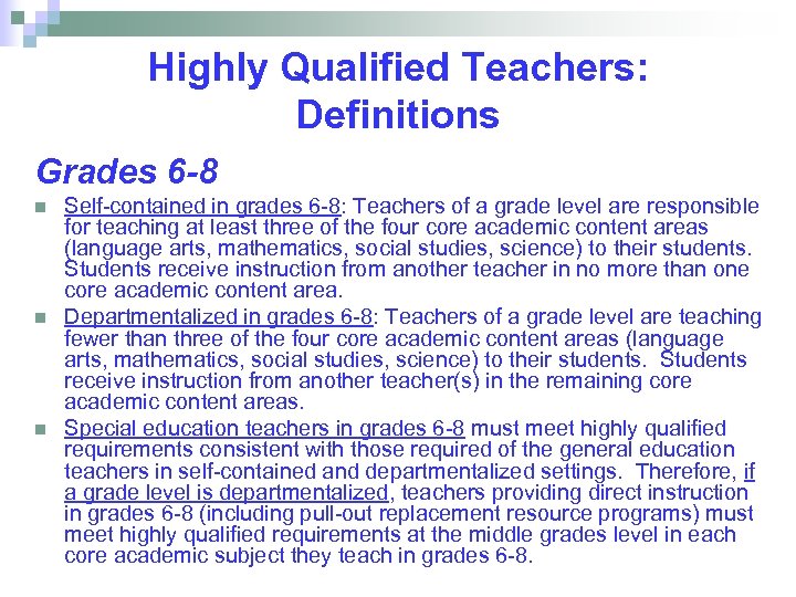 Highly Qualified Teachers: Definitions Grades 6 -8 n n n Self-contained in grades 6
