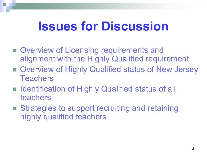 Issues for Discussion n n Overview of Licensing requirements and alignment with the Highly