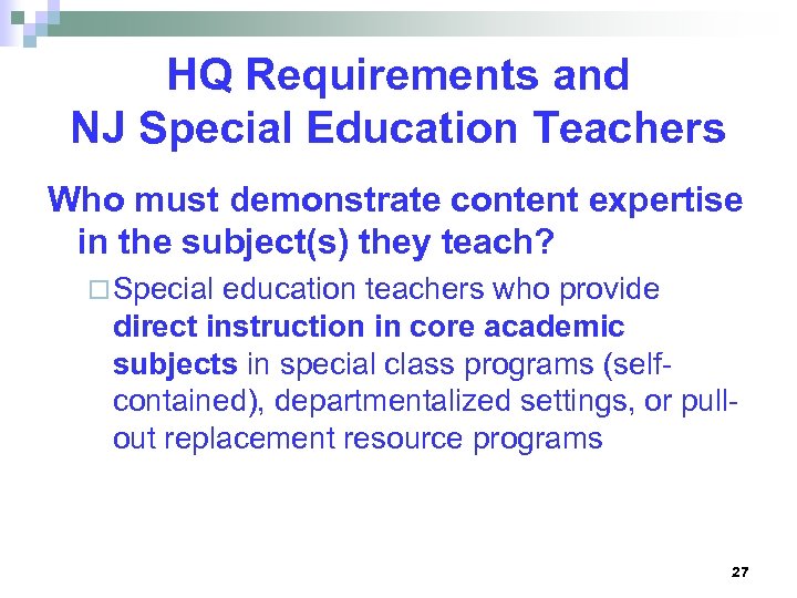 HQ Requirements and NJ Special Education Teachers Who must demonstrate content expertise in the