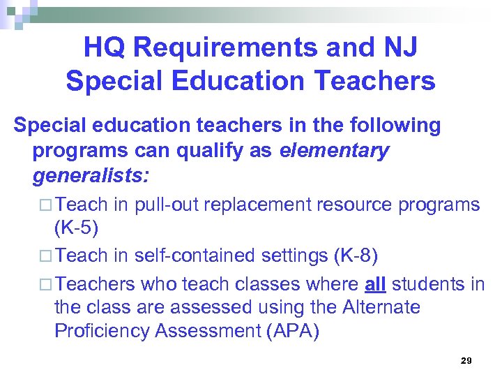 HQ Requirements and NJ Special Education Teachers Special education teachers in the following programs