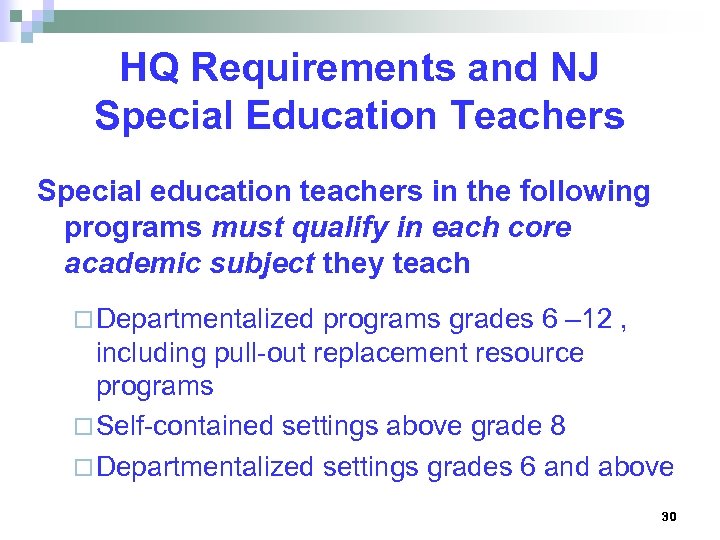 HQ Requirements and NJ Special Education Teachers Special education teachers in the following programs