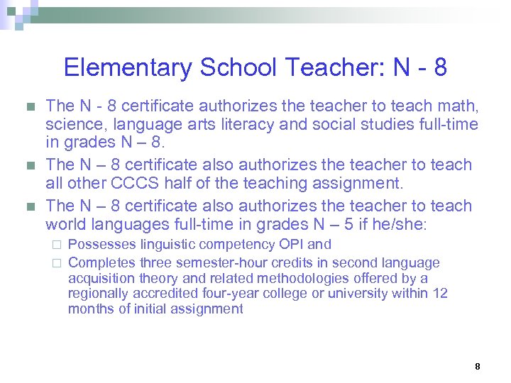 Elementary School Teacher: N - 8 n n n The N - 8 certificate