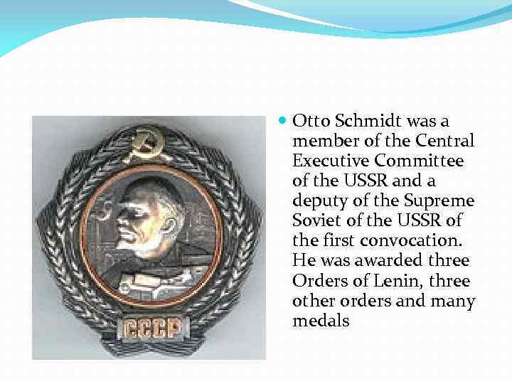  Otto Schmidt was a member of the Central Executive Committee of the USSR