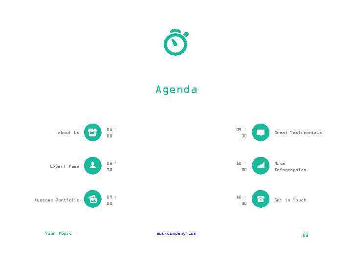 Agenda About Us 08 : 00 09 : 30 Great Testimonials Expert Team 08