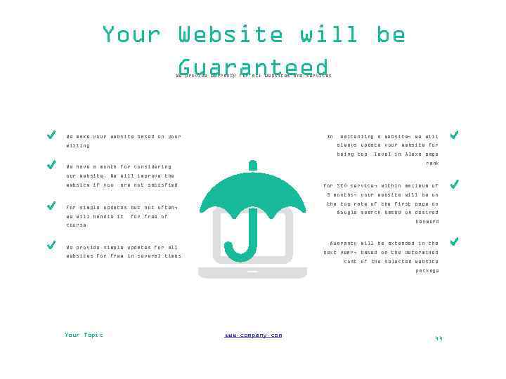 Your Website will be Guaranteed We provide warranty for all websites and services In