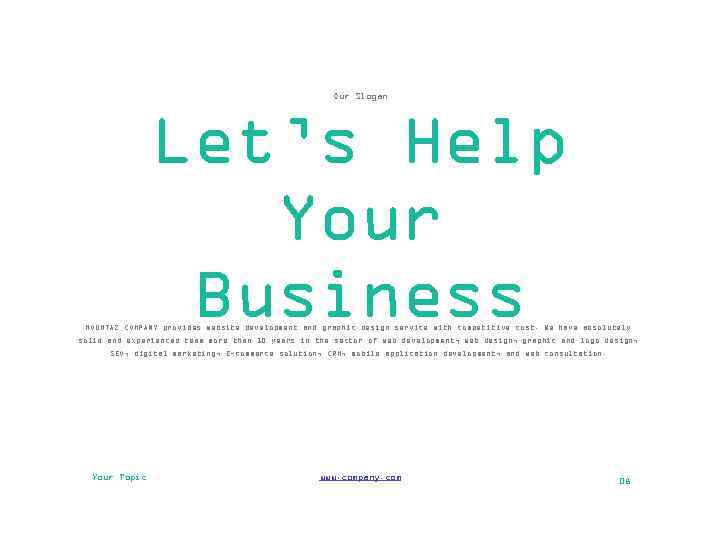 Our Slogan Let’s Help Your Business MOUMTAZ COMPANY provides website development and graphic design