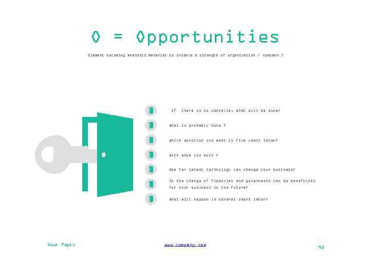 O = Opportunities Element becoming analysis material to produce a strength of organization /