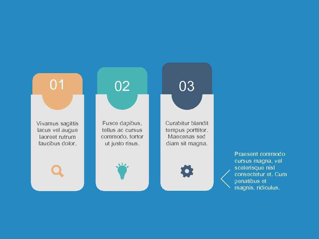 01 02 03 Vivamus sagittis lacus vel augue laoreet rutrum faucibus dolor. Fusce dapibus,