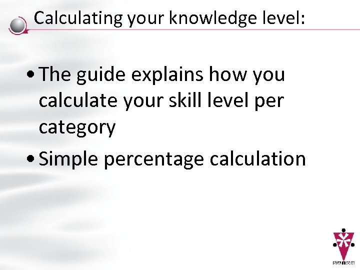 Calculating your knowledge level: • The guide explains how you calculate your skill level