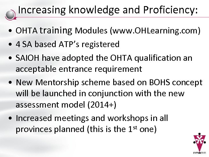 Increasing knowledge and Proficiency: • OHTA training Modules (www. OHLearning. com) • 4 SA