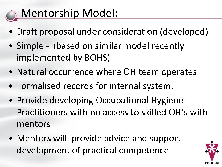 Mentorship Model: • Draft proposal under consideration (developed) • Simple - (based on similar