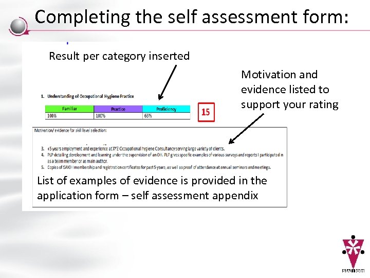 Completing the self assessment form: Result per category inserted Motivation and evidence listed to