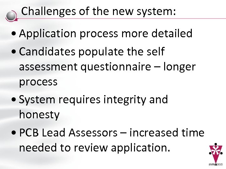 Challenges of the new system: • Application process more detailed • Candidates populate the