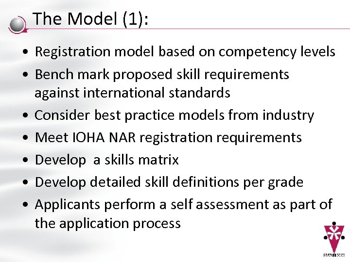 The Model (1): • Registration model based on competency levels • Bench mark proposed