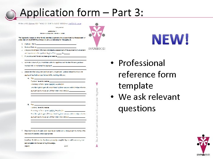 Application form – Part 3: NEW! • Professional reference form template • We ask