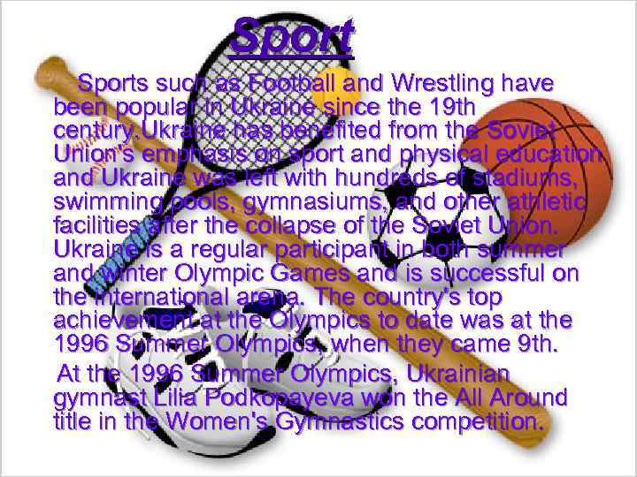  Sports such as Football and Wrestling have been popular in Ukraine since the