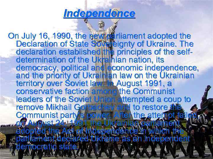 Independence On July 16, 1990, the new parliament adopted the Declaration of State Sovereignty