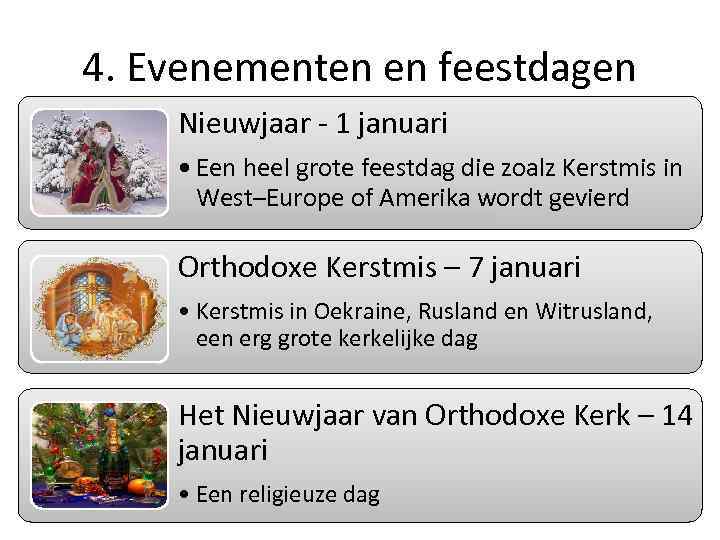 4. Evenementen en feestdagen Nieuwjaar - 1 januari • Een heel grote feestdag die