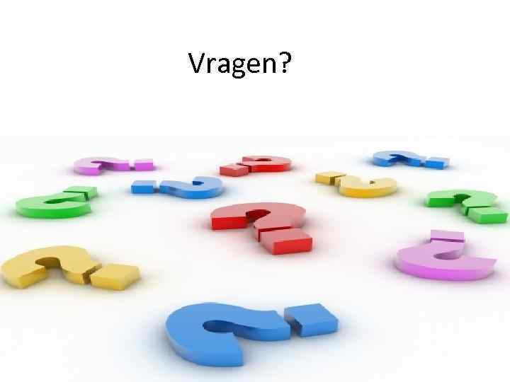 Vragen? 