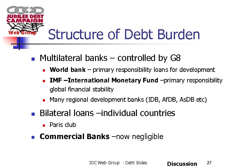 Structure of Debt Burden n Multilateral banks – controlled by G 8 n n